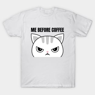 Me before coffee T-Shirt